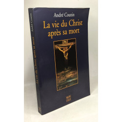 La vie du Christ après sa mort