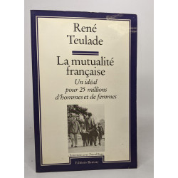 La mutualite française / un ideal pour 25 millions d'hommes et de...