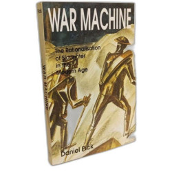 War Machine: The Rationalisation of Slaughter in the Modern Age