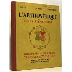 L'arithmétique du cours élémentaire - compter et mesurer calculer...