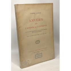 Anvers et l'avenir de l'entente - de l'influence prépondérante des...