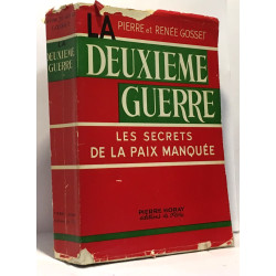 La deuxième guerre - les secrets de la paix manquée
