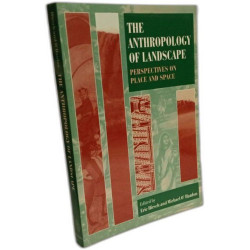 The Anthropology Of Landscape: Perspectives on Place and Space...