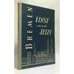 Bremen einst und jetzt - eine chronik