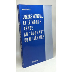 L'ordre mondial et le monde arabe au tournant du millénaire