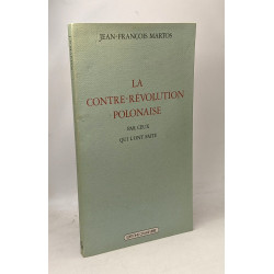 La Contre-révolution polonaise par ceux qui l'ont faite