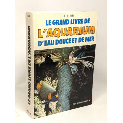 Le Grand livre de l'aquarium d'eau douce et de mer