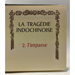 La tragédie indochinoise - tome 2: L'impasse + tome 3: Le piège de...