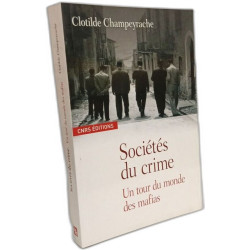 Les Sociétés du crime-Un Tour du monde des mafias