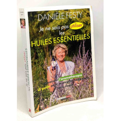 Je ne sais pas utiliser les huiles essentielles