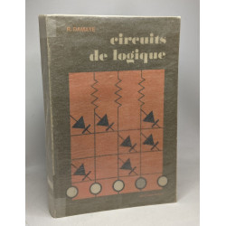 Circuits de logique - 2e édition - Les diverses fonctions logiques...