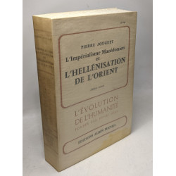 L'impérialisme macédonien et l'héllénisation de l'Orient