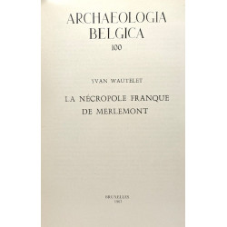 Archaeologia belgia 100 - La nécropole franque de Merlemont