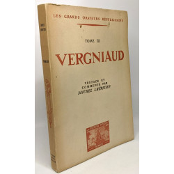 Vergniaud - tome III - les grands orateurs républicains - préfacé...