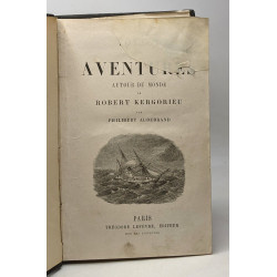 Voyages et aventures autour du monde de Robert Kergorieu