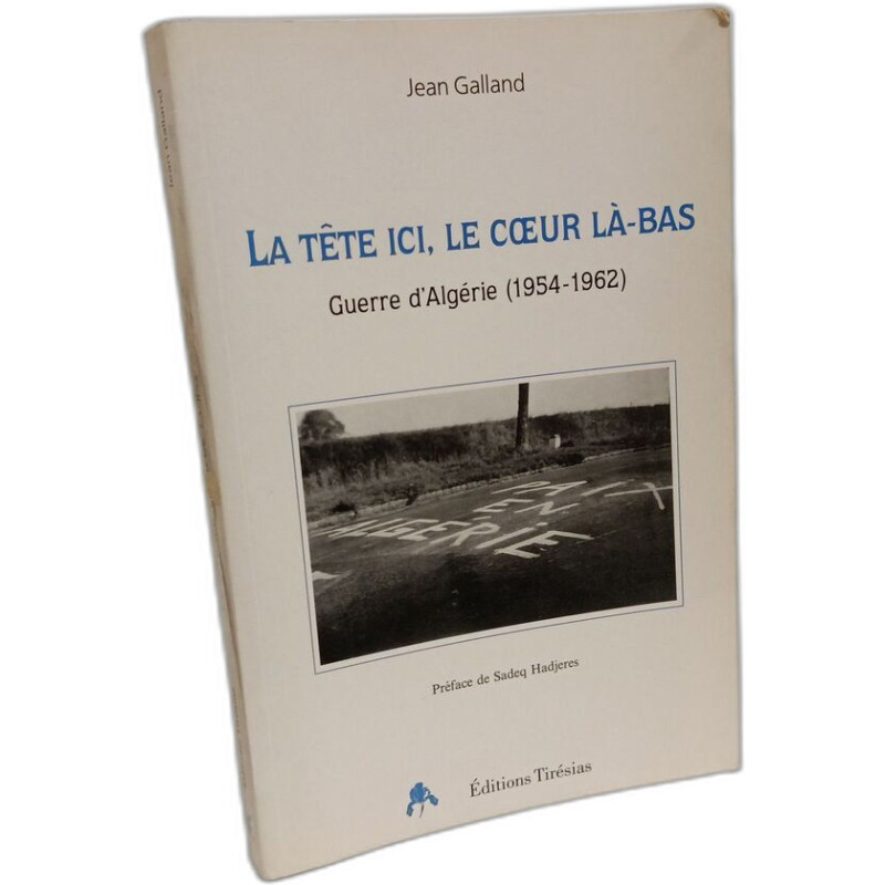 La tête ici le coeur là-bas - guerre d'Algérie 1954-1962