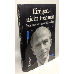 Einigen - nicht trennen : Festschr. für Otto von Habsburg zum 75....