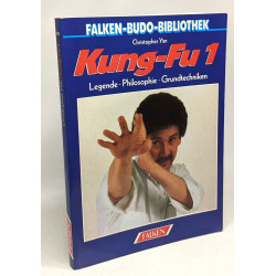 Kung- Fu I. Legende Philosophie Grundtechniken