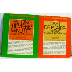 Savoir communiquer: L'art de plaire + Les cinq premières minutes +...