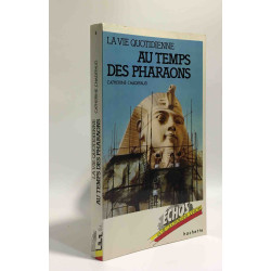 La Vie quotidienne au temps des pharaons (Collection Échos)