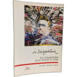 La schizophrénie - la comprendre pour mieux la vivre