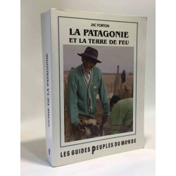 Patagonie et Terre de Feu - les guides peuples du monde