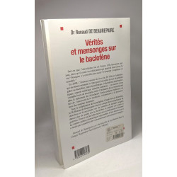Vérités et mensonges sur le baclofène: La guérison de l'alcoolisme...