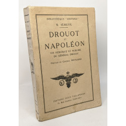 Drouot et Napoléon - Vie héroïque et sublime du général Drouot -...