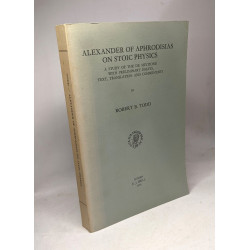 Alexander of Aphrodisias on Stoic Physics: A Study of the De...