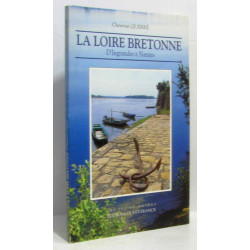 La Loire bretonne : D'Ingrandes à Nantes