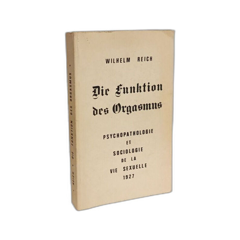 Die funktion des orgasmus - pyschopathologie et sociologie de la...