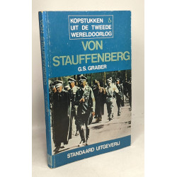 Von Stauffenberg - kopstukken uit de tweede wereldoorlog