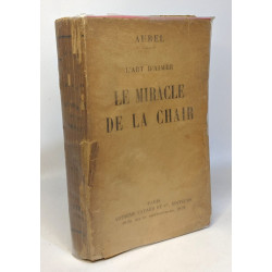 Le miracle de la chair - l'art d''aimer