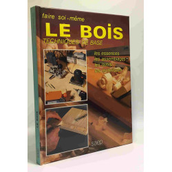 Le bois - Techniques de base en menuiserie