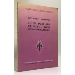 Cours pratique de pathologie à l'usage des pharmaciens