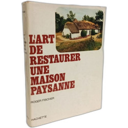 L'art de restaurer une maison paysanne