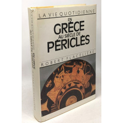 Broché - La vie quotidienne en grèce au siècle de périclès
