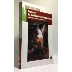 Expliquer la civilisation hispanique : méthodes textes et documents
