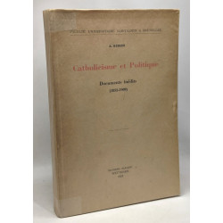 Catholicisme et Politique - documents inédits 1832-1909 - faculté...