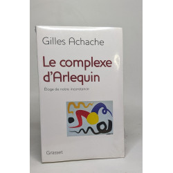 Le complexe d'Arlequin : Eloge de notre inconstance