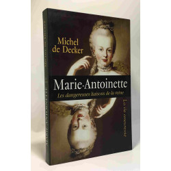 Marie-Antoinette : Les dangereuses liaisons de la reine