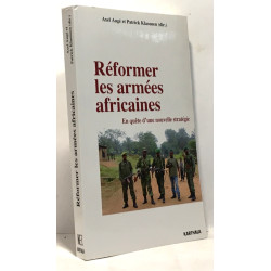 Réformer les armées africaines. En quête d'une nouvelle stratégie