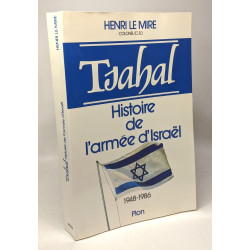 Tsahal : histoire de l'armée d'Israël 1948-1986