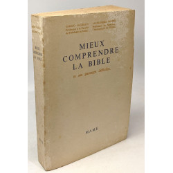 Mieux comprendre la Bible et les passages difficiles