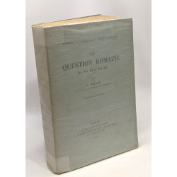 La question romaine - de Pie VI à Pie XI - bibliothèque de...