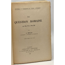 La question romaine - de Pie VI à Pie XI - bibliothèque de...