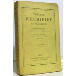 Théâtre d'Euripide et fragments traduction nouvelle avec...