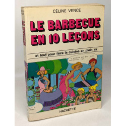 Le Barbecue En 10 Leçons et tout pour faire la cuisine en pleine air