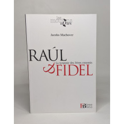 Raul et Fidel: La tyrannie des frères ennemis