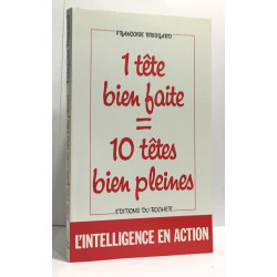UNE TETE BIEN FAITE   10 TETES BIEN PLEINES. Précis de...